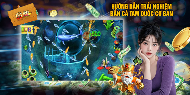 Bắn Cá Tam Quốc - Cùng Qh88 Chinh Phục Đại Dương Săn Kho Báu 2 Hướng dẫn trải nghiệm bắn cá tam quốc cơ bản tại QH88