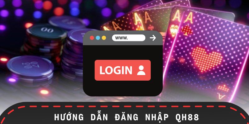 Đầy đủ cách đăng nhập QH88