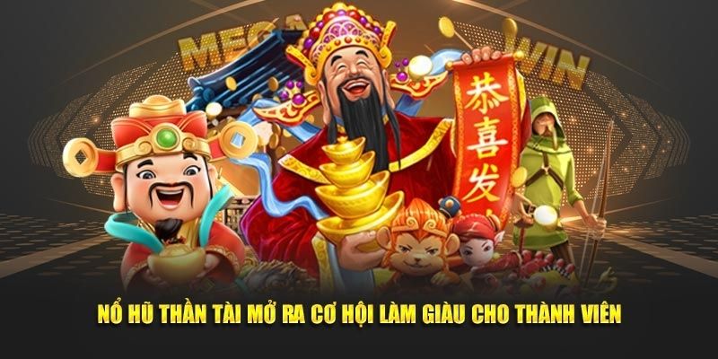Game Nổ Hũ Thần Tài mang đến tỷ lệ nổ hũ cao