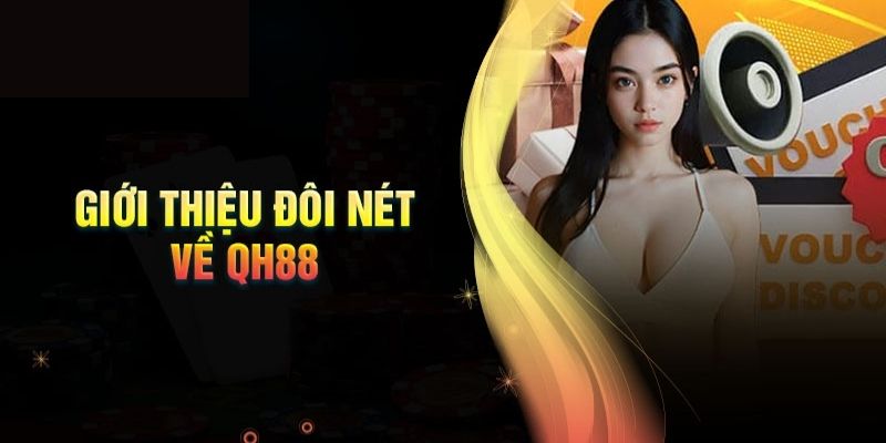 Giới thiệu QH88 - Nhà cái đổi thưởng đình đám