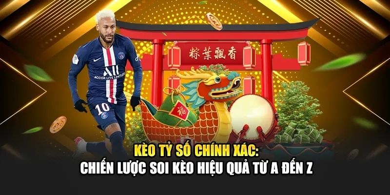 Tìm hiểu về khái niệm kèo tỷ số chính xác