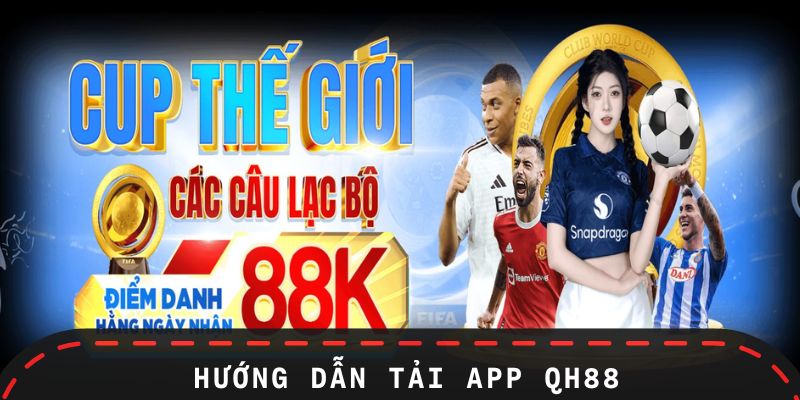 Cách tải app QH88 chuẩn chỉnh về điện thoại