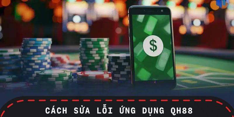 Cách khắc phục lỗi khi tải app QH88 xong vẫn không vào được