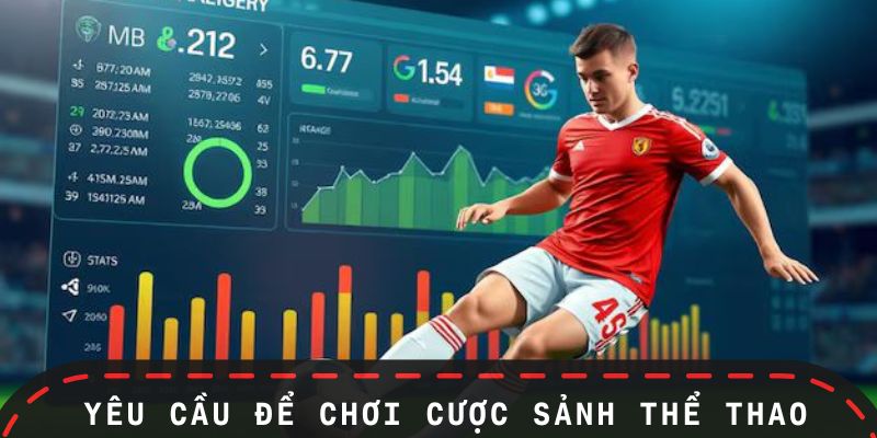 Yêu cầu cần đáp ứng để chơi được ở sảnh thể thao QH88